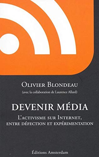 Devenir média : l'activisme sur Internet, entre défection et expérimentation