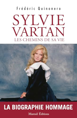 Sylvie Vartan, les chemins de sa vie : la biographie hommage