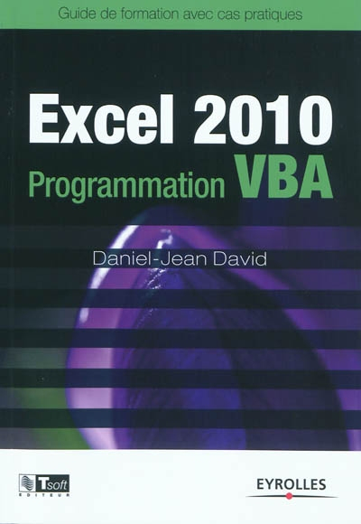 Excel 2010 : Programmation VBA : guide de formation avec cas pratiques