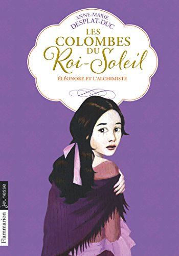 Les colombes du Roi-Soleil. Vol. 6. Eléonore et l'alchimiste