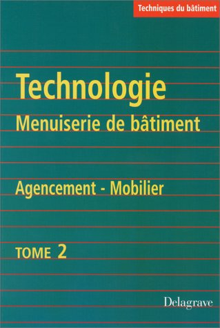 Technologie, menuiserie de bâtiment, agencement, mobilier. Vol. 2