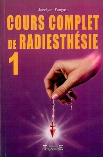 Cour complet de radiesthésie. Vol. 1