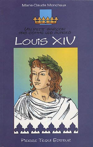 Un petit garçon pas comme les autres, Louis XIV : roman historique