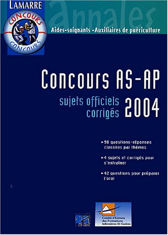 Concours AS-AP 2004 : sujets officiels corrigés : 90 questions réponses classées par thèmes, 4 sujet