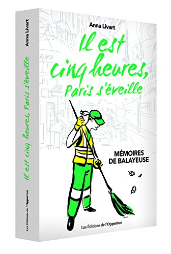 Il est cinq heures, Paris s'éveille : mémoires de balayeuse