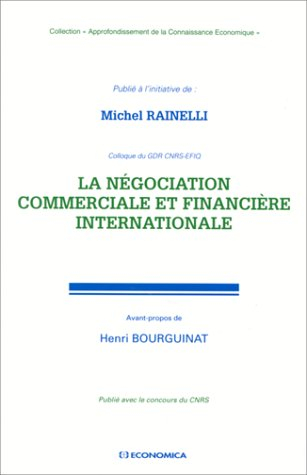 La négociation commerciale et financière internationale : colloque du GDR CNRS-EFIQ