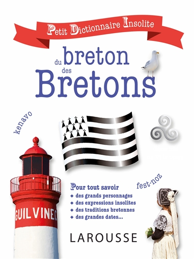 Petit dictionnaire insolite du breton et des Bretons : pour tout savoir des grands personnages, des 