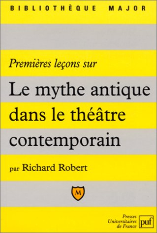 Premières leçons sur le mythe antique dans le théâtre contemporain