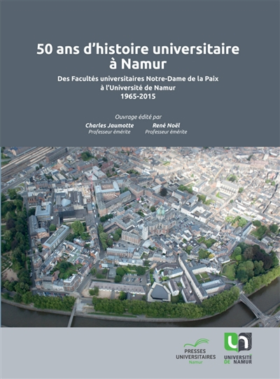 50 ans d'histoire universitaire à Namur : des facultés universitaires Notre-Dame de la paix à l'Univ