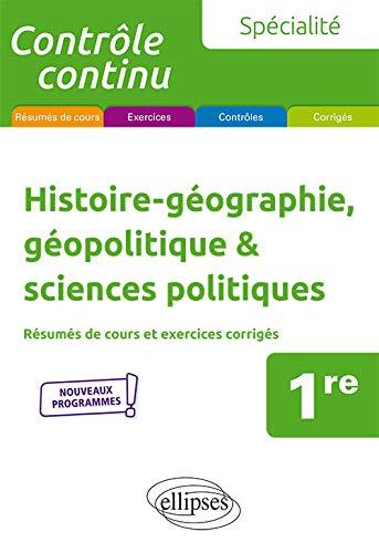 Histoire-géographie, géopolitique & sciences politiques 1re, spécialité : résumés de cours et exerci