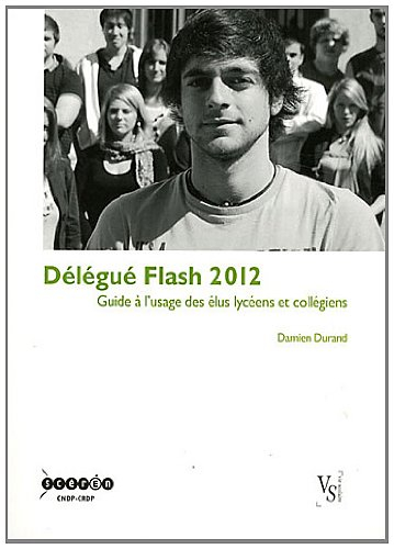 Délégué flash 2012 : guide à l'usage des élus lycéens et collégiens