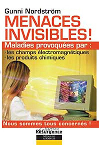 Menaces invisibles : maladies provoquées par les champs électromagnétiques, les produits chimiques
