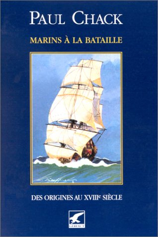 Marins à la bataille. Vol. 1. Des origines au XVIIIe siècle