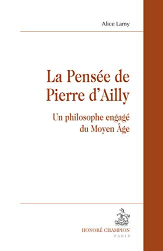 La pensée de Pierre d'Ailly : un philosophe engagé du Moyen Age