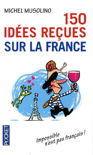 150 idées reçues sur la France