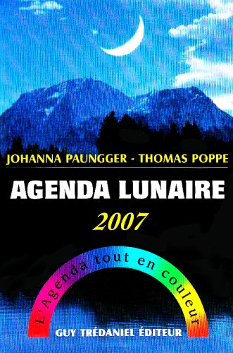 Agenda lunaire 2007 : l'agenda tout en couleur
