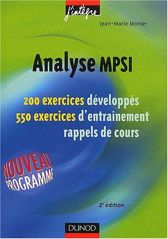 Analyse MPSI : 200 exercices développés, 550 exercices d'entraînement, rappel de cours