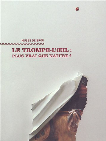 Le trompe-l'oeil, plus vrai que nature ? : exposition, musée de Brou, 21 mai-4 septembre 2005