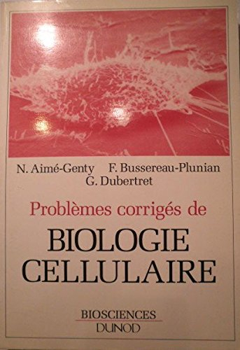 problèmes corrigés de biologie cellulaire : Étude du fonctionnement cellulaire par l'approche expéri