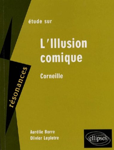 Etude sur Corneille, L'illusion comique