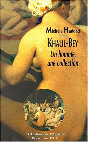 Khalil-Bey : un homme, une collection