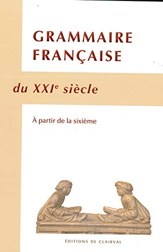 Grammaire française du XXIe siècle : à partir de la 6e
