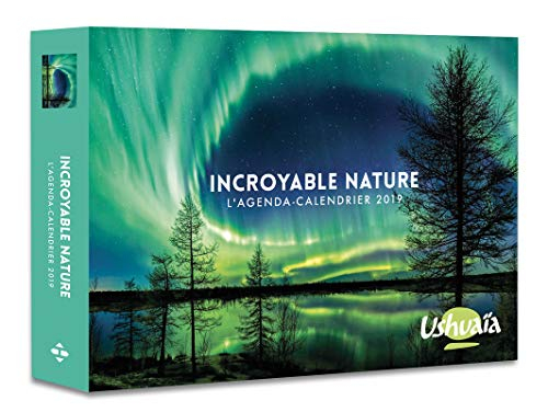 Incroyable nature : Ushuaïa : l'agenda-calendrier 2019