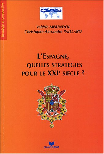 L'Espagne, quelles stratégies pour le XXIe siècle ? : facteurs économiques, atouts industriels, cont