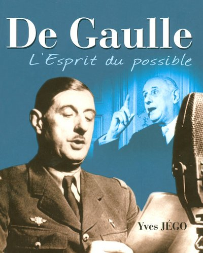 De Gaulle : l'esprit du possible