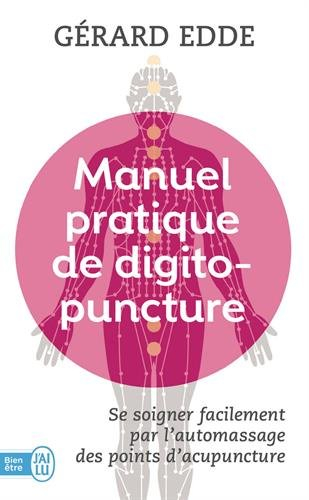 Manuel pratique de digitopuncture : santé et vitalité par l'automassage des points d'acupuncture tra