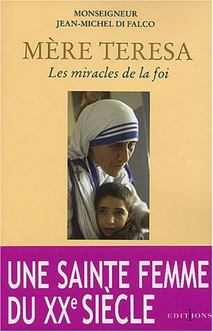 Mère Teresa : les miracles de la foi
