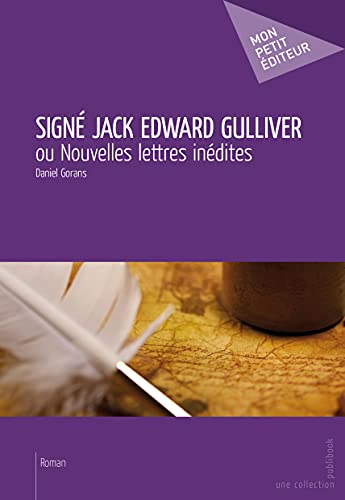 Signé Jack Edward Gulliver ou Nouvelles lettres inédites