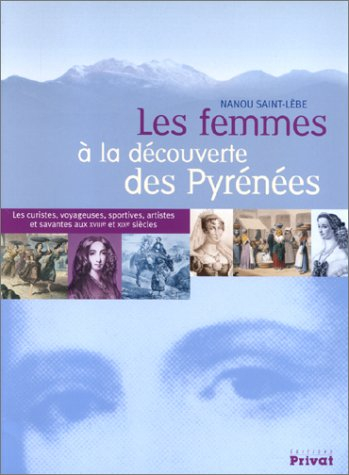 Les femmes à la découverte des Pyrénées : les curistes, voyageuses, sportives, artistes et savantes 
