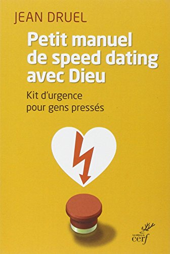 Petit manuel de speed dating avec Dieu : kit d'urgence pour gens pressés