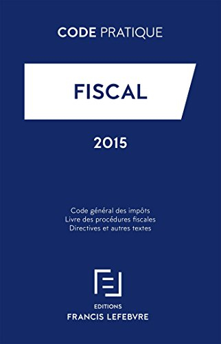 Fiscal 2015 : code général des impôts, livre des procédures fiscales, directives et autres textes