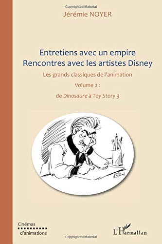 Entretiens avec un empire : rencontres avec les artistes Disney : les grands classiques de l'animati
