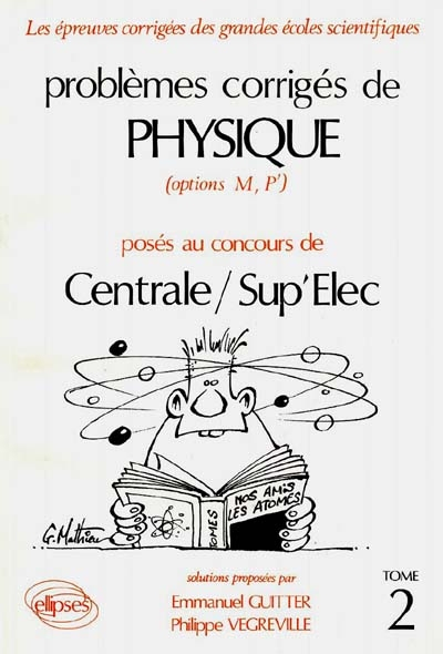 Problèmes corrigés de physique posés au concours de Centrale-Supélec. Vol. 2. Solutions