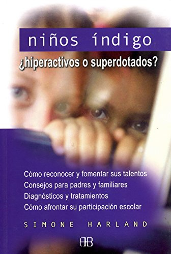 ninos indigo/ indigo children: hiperactivos o superdotados? / hyperactive and highly gifted