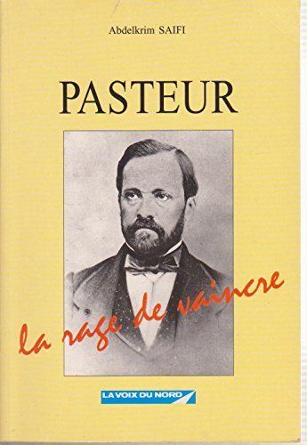 Pasteur, la rage de vaincre
