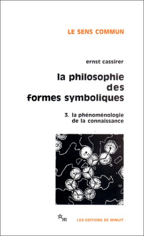 la philosophie des formes symboliques, tome 3 : la phénoménologie de la connaissance