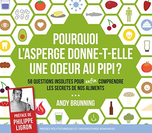 Pourquoi l'asperge donne-t-elle une odeur au pipi ? : 58 questions insolites pour enfin comprendre l