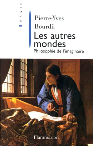 Les autres mondes : philosophie de l'imaginaire