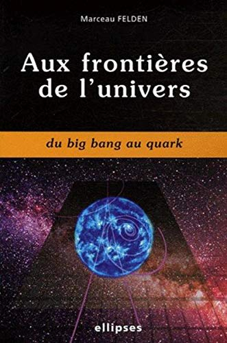 Aux frontières de l'univers : du big bang au quark