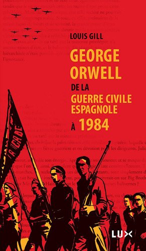 George Orwell : de la guerre civile espagnole à 1984