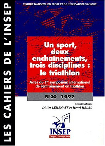 Cahiers de l'Insep (Les), n° 20. Un sport, deux entraînements, trois disciplines : le triathlon