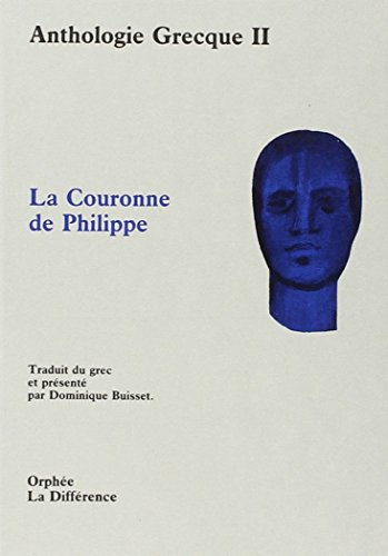 Anthologie grecque. Vol. 2. La Couronne de Philippe : et autres épigrammes
