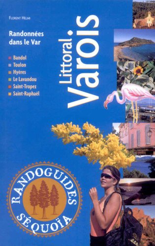 Littoral varois : randonnées dans le Var : Bandol, Toulon, Hières, Le Lavandou, Saint-Tropez, Saint-