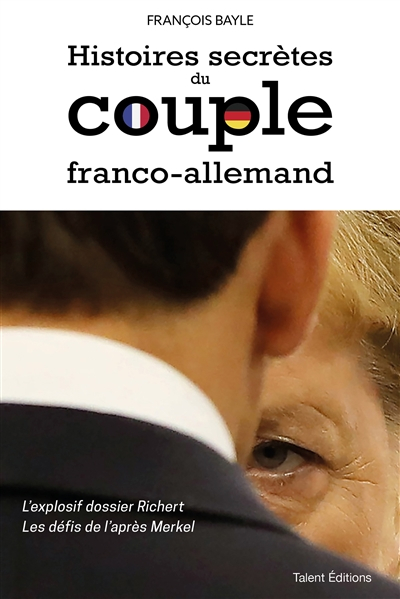 Histoires secrètes du couple franco-allemand : l'explosif dossier Richert, les défis de l'après Merk
