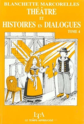 Théâtre et histoires en dialogues. Vol. 4