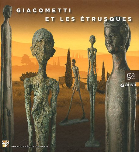 Giacometti et les Etrusques : exposition, Pinacothèque de Paris, du 16 septembre 2011 au 8 janvier 2